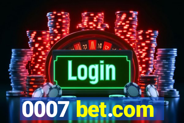 0007 bet.com